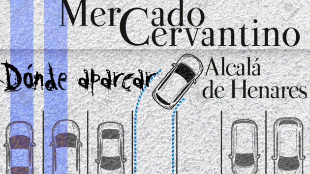 Dónde aparcar en el Mercado Cervantino de Alcalá de Henares