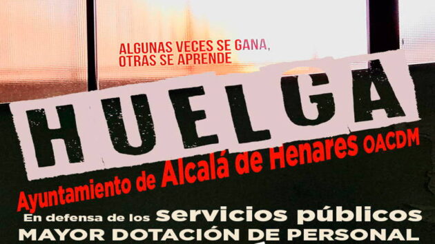 Los sindicatos del Ayuntamiento de Alcalá convocan paros y movilizaciones el 17 de junio