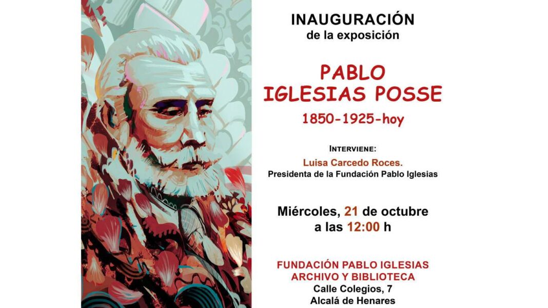 Alcalá acoge la exposición sobre Pablo Iglesias por el 175 aniversario de su nacimiento - imagen 1